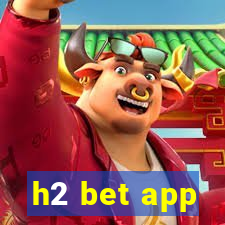 h2 bet app